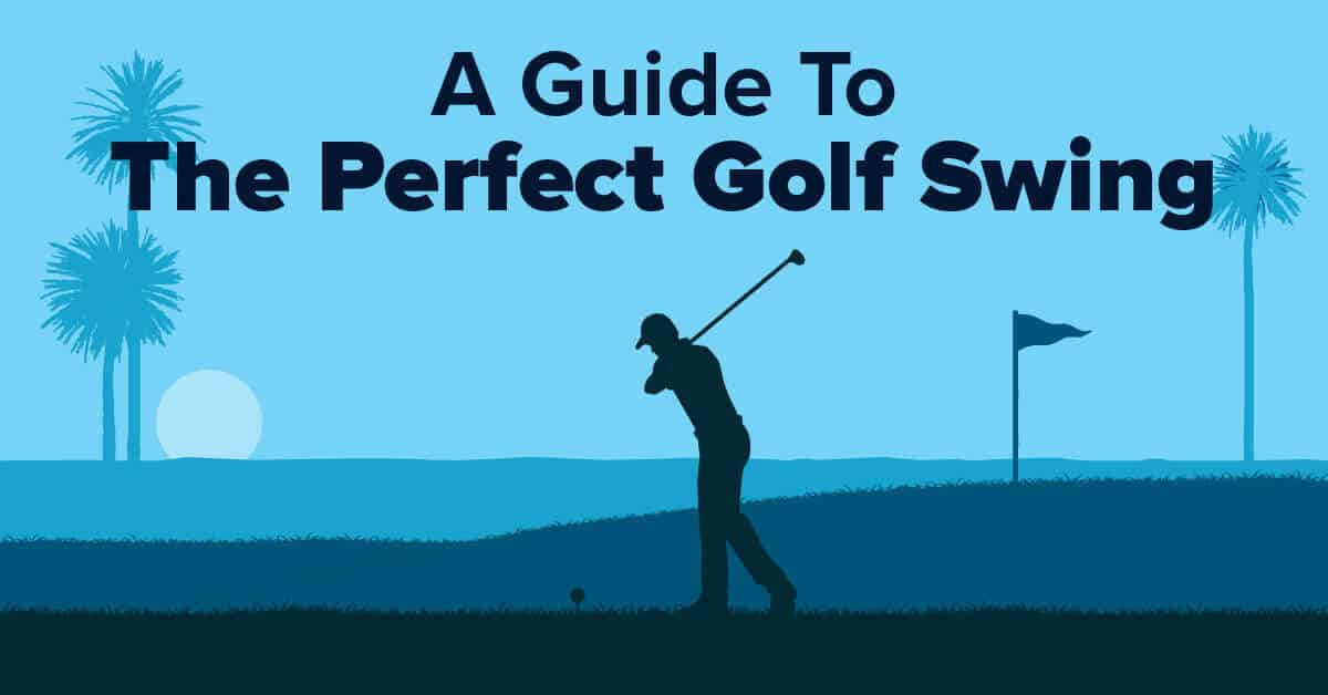 A Guide To The Perfect Golf Swing